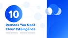 10 Reasons You Need LeanIX Cloud Intelligence